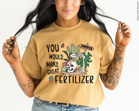 You Would Make Great Fertilizer DTF Transfer 4582