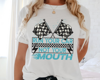 Run Your Car Not Your Mouth DTF Transfer 4748