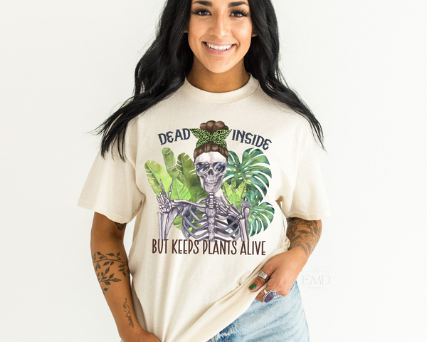 Dead Inside But Keeps Plants Alive DTF TRANSFER 4819