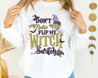 Don't Make Me Flip My Witch Switch DTF TRANSFER 5161