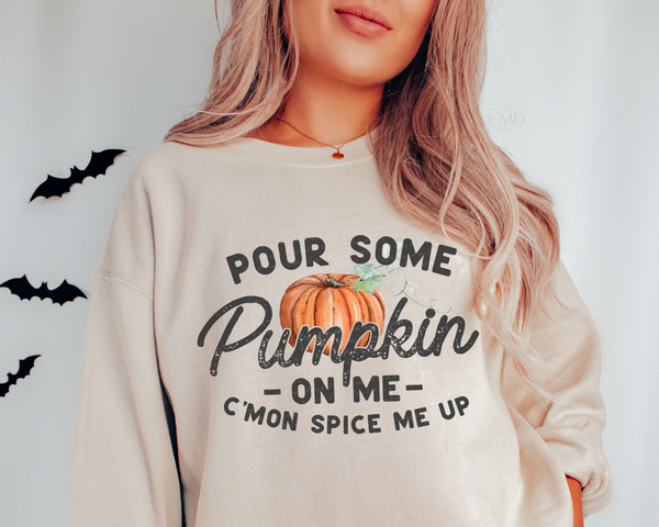 Pour Some Pumpkin On Me C'mon Spice Me Up DTF TRANSFER 5424