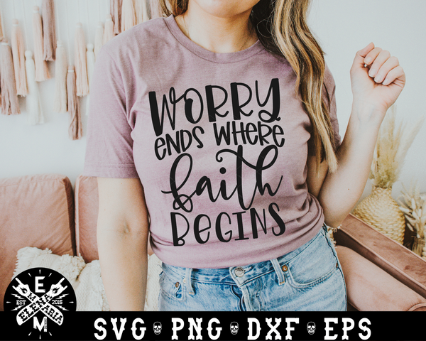 Worry Ends Where Faith Begins | SVG Cutting File
