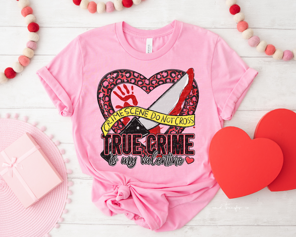 True Crime Is My Valentine DTF TRANSFER
