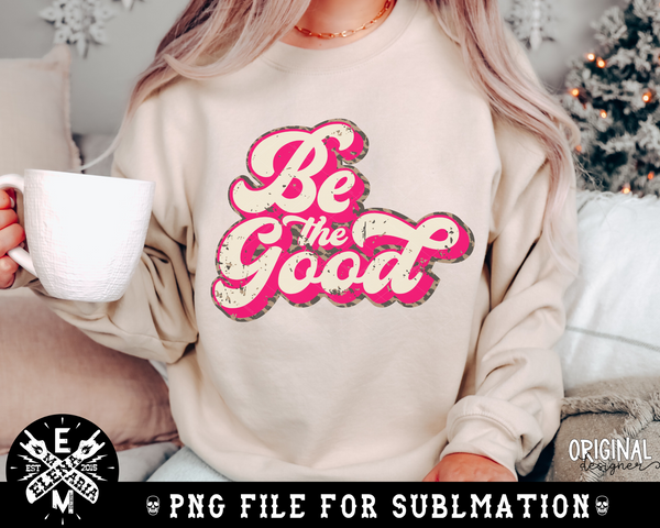 Be The Good | PNG File