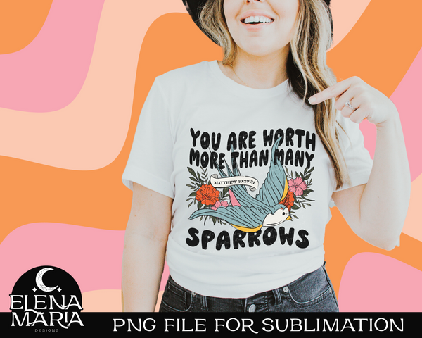 You Are Worth More Than Many Sparrows | PNG File for Sublimation