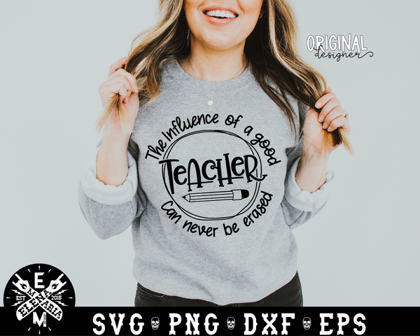 The Influence Of A Good Teacher Can Never Be Erased | SVG Cutting File